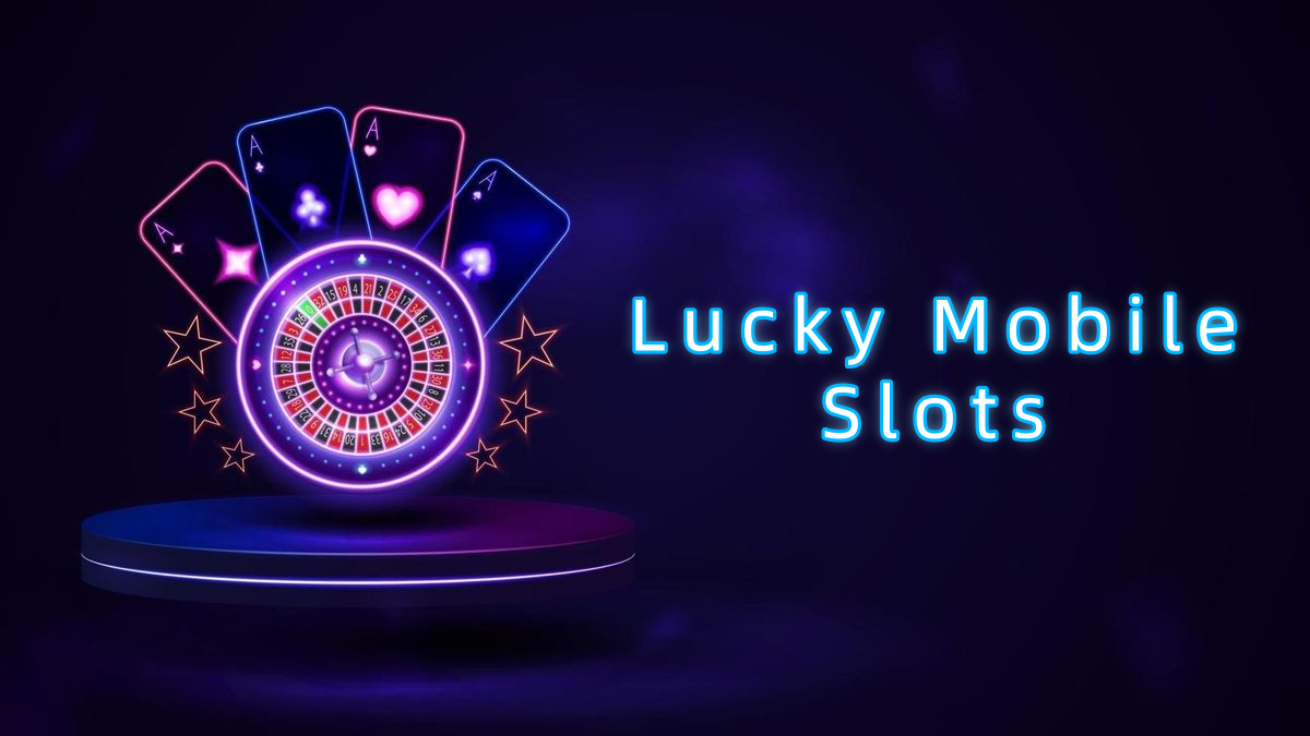 Lucky Mobile Slots